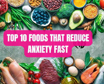 Top 10 foods that reduce anxiety fast